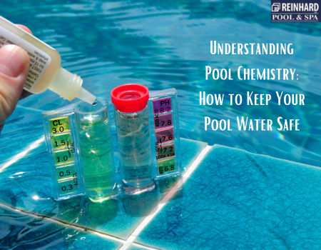 Understanding Pool Chemistry: How to Keep Your Pool Water Safe