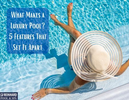 What Makes a Luxury Pool? 5 Features That Set It Apart