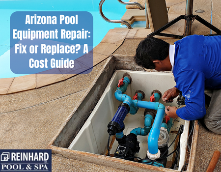 Arizona Pool Equipment Repair: Fix or Replace? A Cost Guide