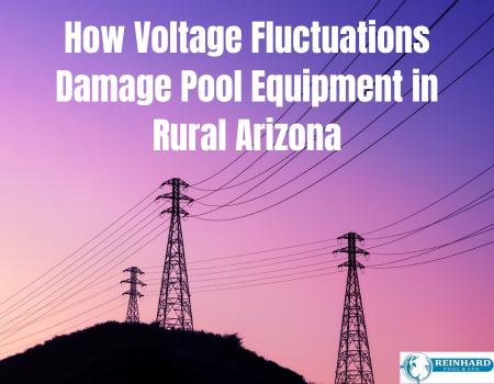 How Voltage Fluctuations Damage Pool Equipment in Rural Arizona