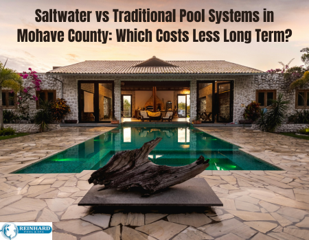 Saltwater vs Traditional Pool Systems in Mohave County: Which Costs Less Long Term?