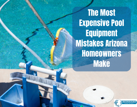 The Most Expensive Pool Equipment Mistakes Arizona Homeowners Make