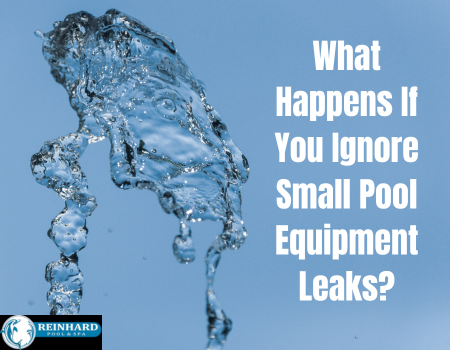 What Happens If You Ignore Small Pool Equipment Leaks?