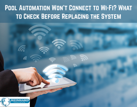 Pool Automation Won't Connect to Wi-Fi? What to Check Before Replacing the System